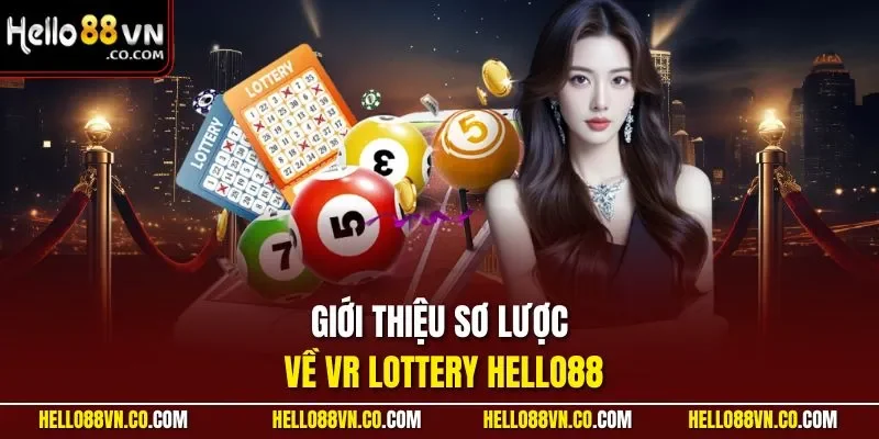 Giới thiệu sơ lược về VR Lottery HELLO88