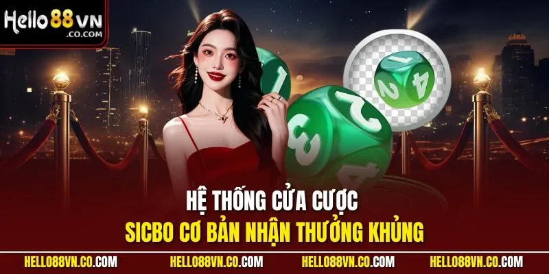Hệ thống cửa cược Sicbo cơ bản nhận thưởng khủng