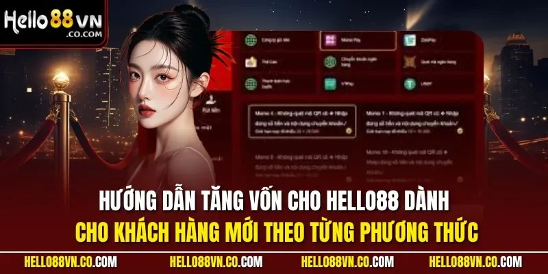 Hướng dẫn tăng vốn cho HELLO88 dành cho khách hàng mới theo từng phương thức