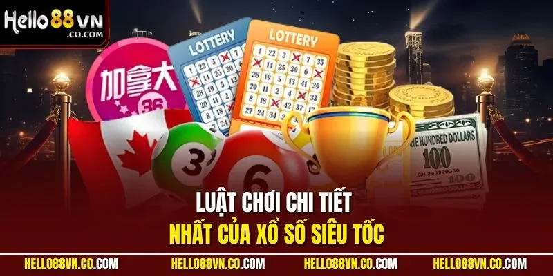 Luật chơi chi tiết nhất của xổ số siêu tốc