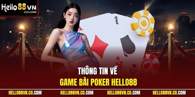 Thông tin về game bài Poker HELLO88