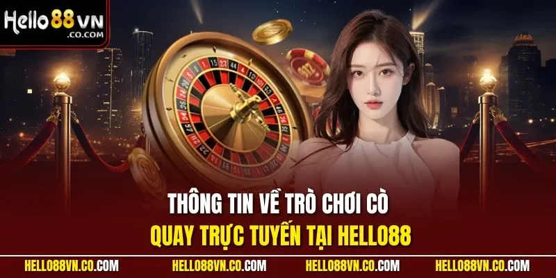 Thông tin về trò chơi cò quay trực tuyến tại HELLO88