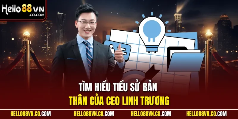 Tìm hiểu tiểu sử bản thân của CEO Linh Trương