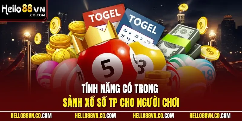 Tính năng có trong sảnh xổ số TP cho người chơi